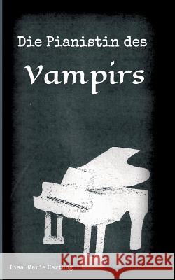 Die Pianistin des Vampirs Hartung, Lisa-Marie 9783743970595