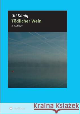Tödlicher Wein Ulf Konig 9783743971561 Tredition Gmbh