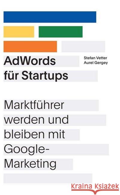 AdWords für Startups Vetter, Stefan, Gergey, Aurel 9783743973176 tredition