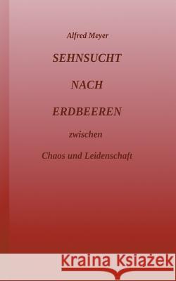 Sehnsucht nach Erdbeeren Sachs, Fabian 9783743975309 Tredition Gmbh