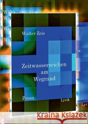 Zeitwasserzeichen am Wegrand Zeis, Walter 9783743980877