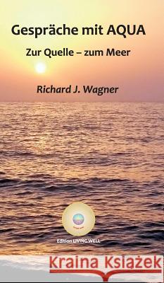 Gespräche mit AQUA Wagner, Richard J. 9783743982031 Tredition Gmbh