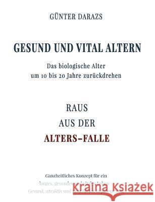 Gesund und vital altern Darazs, Günter 9783743986886