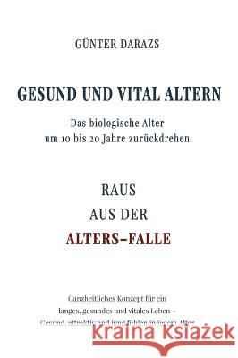 Gesund und vital altern Darazs, Günter 9783743986893