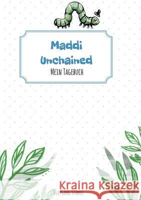 Maddi unchained: Mein Tagebuch Stangl, Wolfgang 9783743987562 Tredition Gmbh