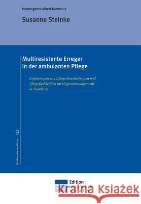 Multiresistente Erreger in der ambulanten Pflege Nienhaus, Albert 9783743994089 Edition Gesundheit Und Arbeit