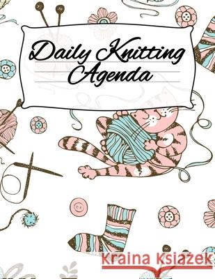 Daily Knitting Agenda: Personal Knitting Planner For Inspiration & Motivation Infinit You 9783743994270 Infinit Craft