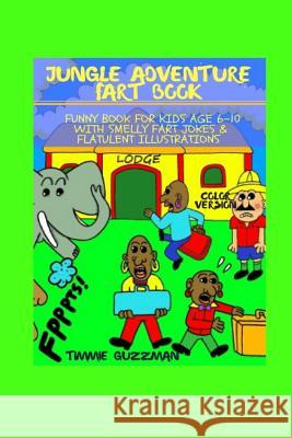 Jungle Adventure Fart Book: Funny Book For Kids Age 6-10 With Smelly Fart Jokes & Flatulent Illustrations - Color Version Gusman, T. J. 9783743997189 Inge Baum