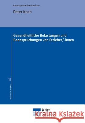 Gesundheitliche Belastungen und Beanspruchungen von Erzieher/-innen Albert Nienhaus Peter Koch 9783743997486 Edition Gesundheit Und Arbeit