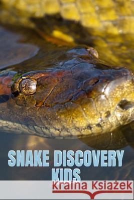 Snake Discovery Kids: Jungle Stories Of Mysterious & Dangerous Snakes With Funny Pictures, Photos & Memes Of Snakes For Children Cruso, Kate 9783743997660 Infinityou