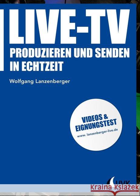 Live-TV : Produzieren und senden in Echtzeit Lanzenberger, Wolfgang 9783744506595 Halem