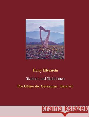 Skalden und Skaldinnen: Die Götter der Germanen - Band 61 Harry Eilenstein 9783744800808