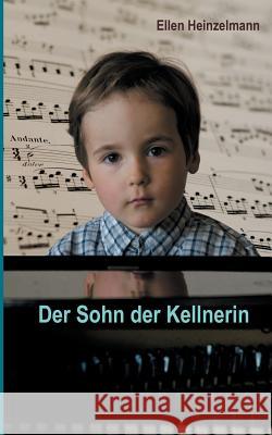 Der Sohn der Kellnerin Ellen Heinzelmann 9783744800990 Books on Demand