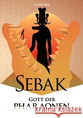 Sebak - Gott der Pharaonen G Voigt 9783744801133 Books on Demand