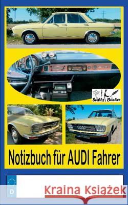 Notizbuch für Audi-Fahrer Renate Sültz, Uwe H Sültz 9783744801560 Books on Demand