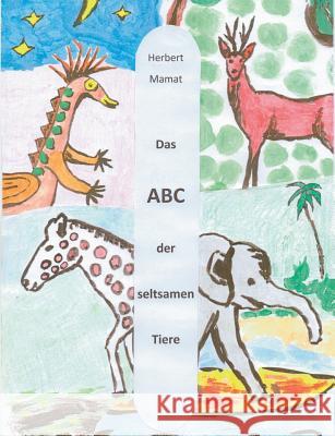 Das ABC der seltsamen Tiere Herbert Mamat 9783744801669