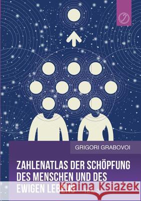 Zahlenatlas der Schöpfung des Menschen und des ewigen Lebens (Teil 3) Grigori Grabovoi 9783744802253 Books on Demand