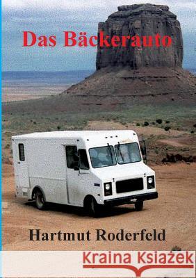 Das Bäckerauto: 40.000 Meilen mit dem Wohnmobil durch Nord- und Mittelamerika Hartmut Roderfeld 9783744802765