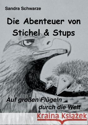 Die Abenteuer von Stichel und Stups 2: Auf großen Flügeln durch die Welt Schwarze, Sandra 9783744808972 Books on Demand