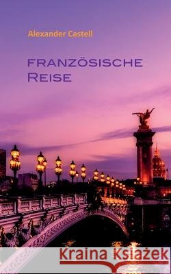 Französische Reise Peter M. Frey Alexander Castell 9783744810715