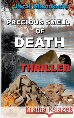 Precious Smell of Death Jack Mandock 9783744812511 Books on Demand
