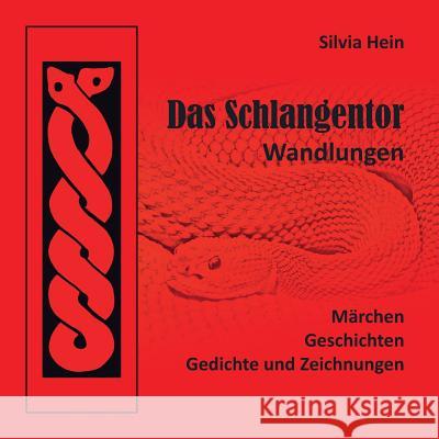 Das Schlangentor: Wandlungen Hein, Silvia 9783744814843 Books on Demand