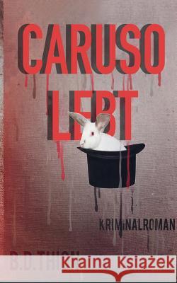 Caruso lebt: Ina Helle ermittelt B D Thion 9783744815062 Books on Demand