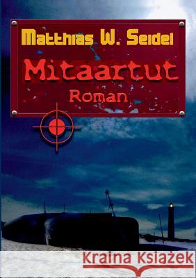 Mitaartut: Ein Dänemark-Thriller Seidel, Matthias W. 9783744815321 Books on Demand