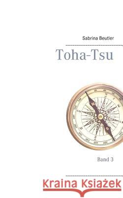 Toha-Tsu: Band 3 Sabrina Beutler 9783744815499