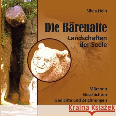 Die Bärenalte: Landschaften der Seele Hein, Silvia 9783744815529 Books on Demand