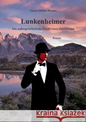 Lunkenheimer : Die außergewöhnliche Flucht eines Gentlemans Gereon Muller-Werden 9783744815949
