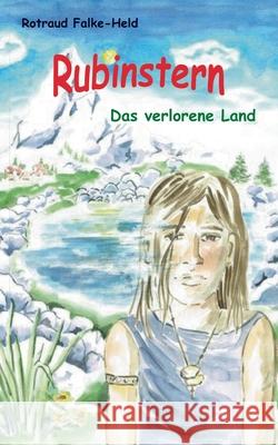 Rubinstern - Das verlorene Land: Die Reise zum Garten der Freiheit Falke-Held, Rotraud 9783744816618 Books on Demand