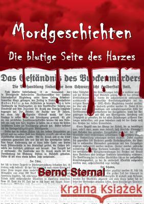 Mordgeschichten: Die blutige Seite des Harzes Sternal, Bernd 9783744816977