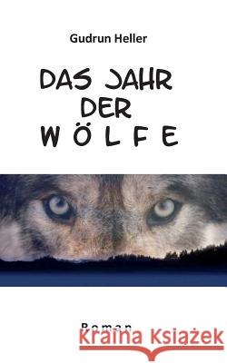 Das Jahr der Wölfe Gudrun Heller 9783744817165