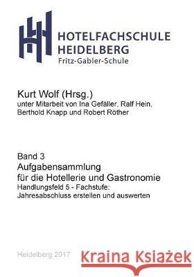 Aufgabensammlung für die Hotellerie und Gastronomie: Handlungsfeld 5 - Fachstufe: Jahresabschluss erstellen und auswerten Wolf, Kurt 9783744817899