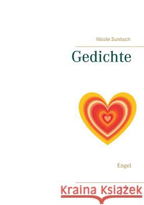 Gedichte: Engel Sunitsch, Nicole 9783744819428 Books on Demand