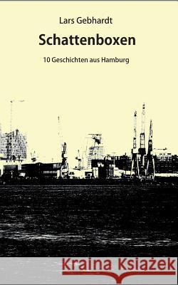 Schattenboxen: Zehn Geschichten aus Hamburg Gebhardt, Lars 9783744820042 Books on Demand
