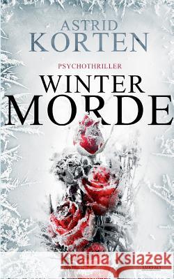 Wintermorde: Eiskalte Wut Astrid Korten 9783744820134