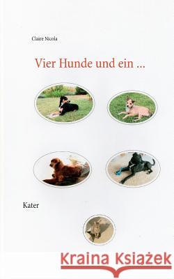 Vier Hunde und ein Kater Claire Nicola 9783744821384