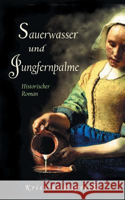 Sauerwasser und Jungfernpalme Ruprecht, Kristina 9783744821766 Books on Demand