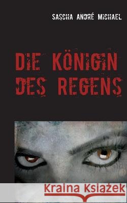Die Königin des Regens Sascha Andre Michael 9783744822053 Books on Demand