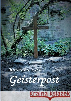 Geisterpost Raimund Eich 9783744823241 Books on Demand