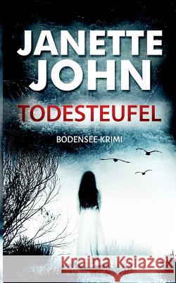 Todesteufel: Bodensee-Krimi Janette John 9783744829281 Books on Demand