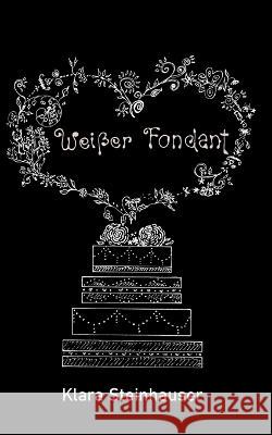 Wei?er Fondant Klara Steinhauser 9783744829342 Bod - Books on Demand