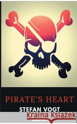 Pirate's Heart: Sammelband Stefan Vogt 9783744829700