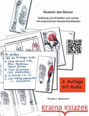 Muskeln des Beines: Anleitung zum Erstellen und Lernen mit anatomischen Muskel-Karteikarten Thomas J Strasmann 9783744830317 Books on Demand