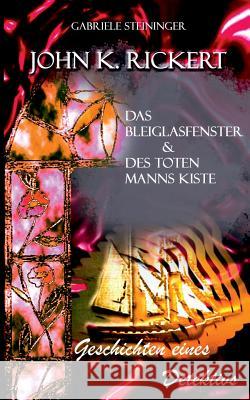 John K. Rickert: Geschichten eines Detektivs Steininger, Gabriele 9783744831185 Books on Demand