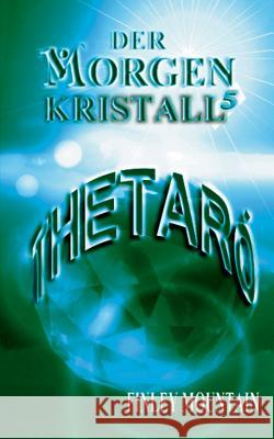 Der Morgenkristall 5: Thetaró Mountain, Finley 9783744832786 Books on Demand