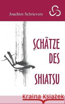 Schätze des Shiatsu Joachim Schrievers 9783744832984