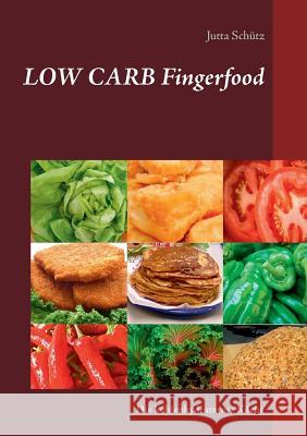 Low Carb Fingerfood: Die kohlenhydratarme Küche Schütz, Jutta 9783744834117 Books on Demand